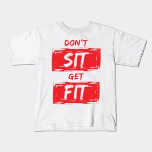 Don't Sit Get Fit Kids T-Shirt